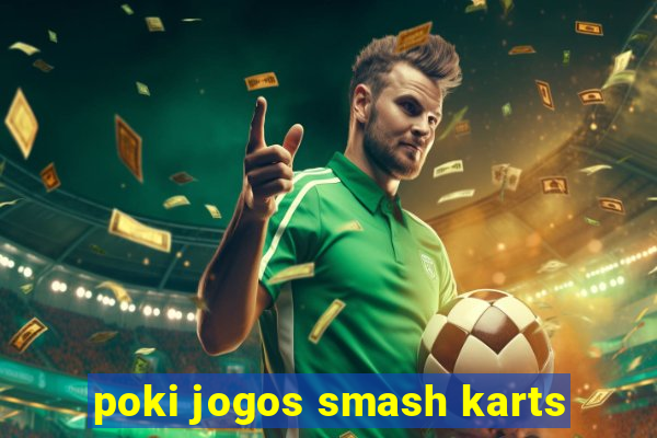 poki jogos smash karts